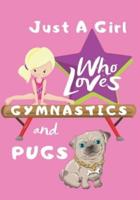 Just a Girl Who Loves Gymnastics and Pugs