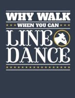 Why Walk When You Can Line Dance