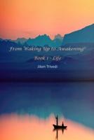 From Waking Up to Awakening(c) Book 1 - Life