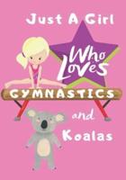 Just a Girl Who Loves Gymnastics and Koalas