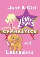 Just a Girl Who Loves Gymnastics and Labradors