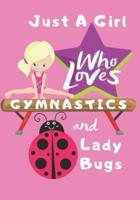Just a Girl Who Loves Gymnastics and Ladybugs