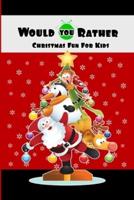 Would You Rather Christmas Fun For Kids