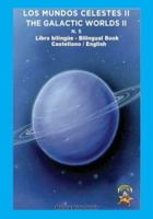 5. Bilingue. Los Mundos Celestes II / The Galactic Worlds II: Libro Bilingue Castellano / Ingles