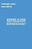 Where Is God When I Struggle With Depression?
