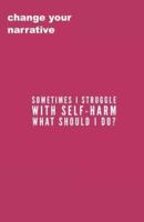 Sometimes I Struggle With Self-Harm, What Do I Do?