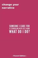 Someone I Care For Is Struggling With Self-Harm, What Do I Do? - Parent Edition -