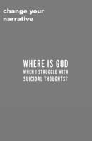 Where Is God When I Struggle With Suicidal Thoughts?