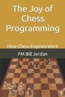 The Joy of Chess Programming: How Chess Engines Work