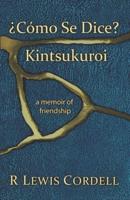 ¿Cómo Se Dice? Kintsukuroi: a memoir of friendship