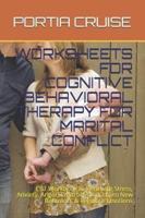 Worksheets for Cognitive Behavioral Therapy for Marital Conflict