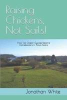 Raising Chickens, Not Sails!