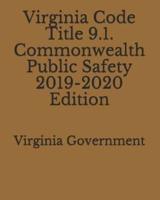 Virginia Code Title 9.1. Commonwealth Public Safety 2019-2020 Edition