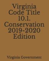 Virginia Code Title 10.1. Conservation 2019-2020 Edition