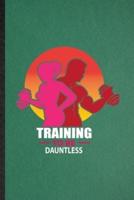 Training to Be Dauntless