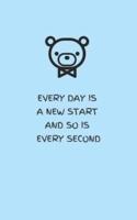 Every Day Is a New Start and So Is Every Second - Blue