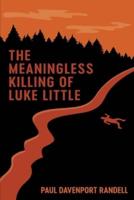 The Meaningless Killing of Luke Little
