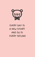 Every Day Is a New Start and So Is Every Second - Pink
