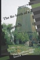The Re-birth of a Windmill: The Swaffham Prior Smock Tower Mill