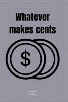 Whatever Makes Cents