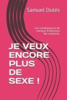 Je Veux Encore Plus De Sexe !