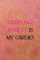 Crippling Anxiety Is My Cardio