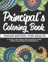 Principal Coloring Book - Swear Edition - For Adults - A Totally Relatable & Hilarious Curse Word Color Book For Principals