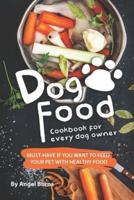 Dog Food Cookbook for Every Dog Owner