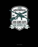 2nd Amendment God Guns Guts Made America Free