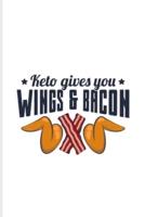 Keto Gives You Wings And Bacon