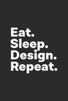 Eat Sleep Design Repeat