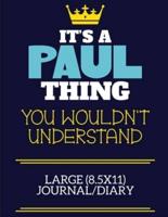 It's A Paul Thing You Wouldn't Understand Large (8.5X11) Journal/Diary