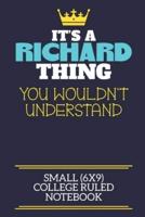 It's A Richard Thing You Wouldn't Understand Small (6X9) College Ruled Notebook
