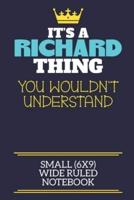 It's A Richard Thing You Wouldn't Understand Small (6X9) Wide Ruled Notebook