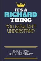 It's A Richard Thing You Wouldn't Understand Small (6X9) Journal/Diary