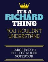 It's A Richard Thing You Wouldn't Understand Large (8.5X11) College Ruled Notebook