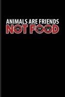 Animals Are Friends Not Food