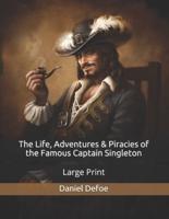 The Life, Adventures & Piracies of the Famous Captain Singleton: Large Print