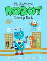 My Awesome Robot Coloring Book Activity Book For Kids 4-8