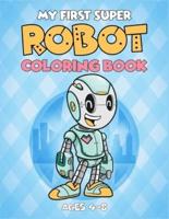 My First Super Robot Coloring Book Ages 4-8