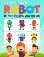 My Intelligent Robot Activity Coloring Book For Kids
