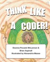 Think Like a Coder!
