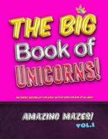 The Big Book of Unicorns! Amazing Mazes! Vol. 1