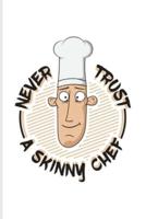 Never Trust A Skinny Chef
