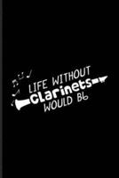 Without Clarinets Life Would Bb