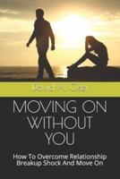 Moving on Without You