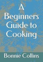A Beginners Guide to Cooking