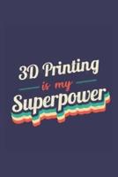 3D Printing Is My Superpower