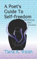 A Poet's Guide To Self-Freedom