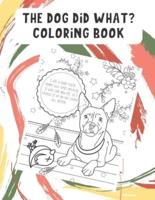 The Dog Did What Coloring Book